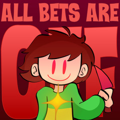 All Bets Are Off! (An original Chara theme)