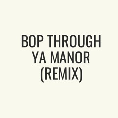 FFSYTHO - Bop Through Ya Manor ( Felipe Remix) #FFSYTHOremix #FFSYTHO