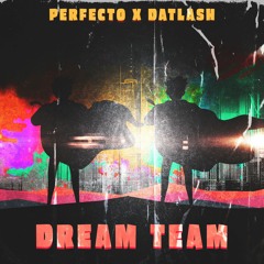 Perfecto & Datlash - Dream Team