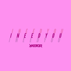 XaeboR - I Need You