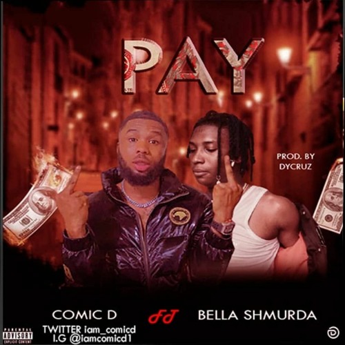 Comic D — PAY feat. Bella Shmurda