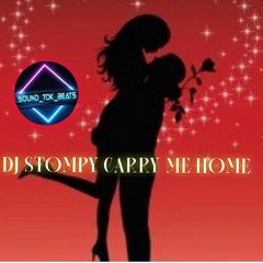 DJ STOMPY CARRY ME HOME