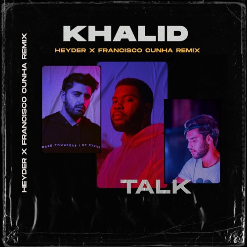 Stream Khalid - Talk (Heyder X Francisco Cunha Remix) by HEYDER | Listen  online for free on SoundCloud