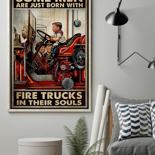 Some men are just born with fire trucks in their souls poster