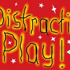 Distracting Play