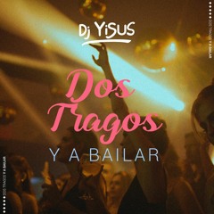 Dj Yisus - Dos Tragos Y A Bailar