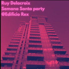 Ruy Delacroix Semana Santa party @Edificio Rex 18/4/25