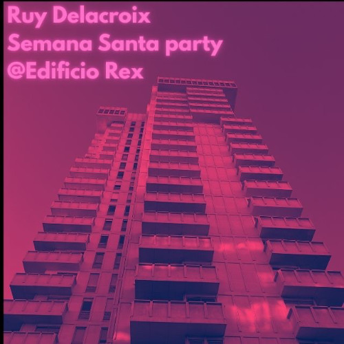 Ruy Delacroix Semana Santa party @Edificio Rex 18/4/25