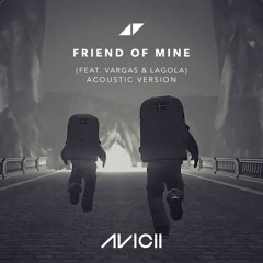 Avicii feat. Vargas & Lagola Friend Of Mine (Acoustic)