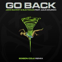 JOHN SUMMIT  X SUBFOCUS ft. Julia Church - GO BACK (EDISON COLE REMIX)