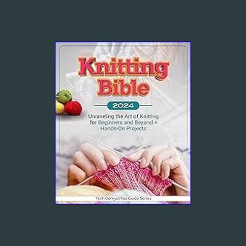 Stream (DOWNLOAD PDF) 📕 Knitting Bible 2025 Unraveling the Art of
