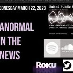 The Outer Realm -Paranormal In The News Discussion, March 22nd, 2023