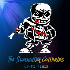 The Slaughter Continues Lo-Fi Remix(Special For BenLab) Made by DeimFrame and BenLab
