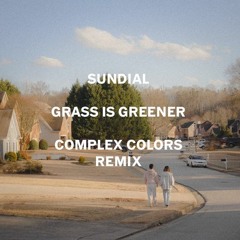 Sundial - Grass Is Greener (Complex Colors Remix)