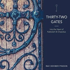 Get PDF EBOOK EPUB KINDLE Thirty-Two Gates: Into the Heart of Kabbalah and Chassidus