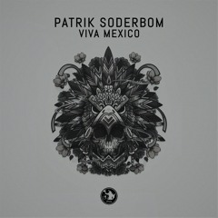 Patrik Soderbom - Viva Mexico (Original Mix) FREE DOWNLOAD