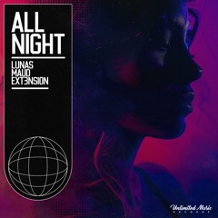 LUNAS, MAUD & ext3nsion - All Night