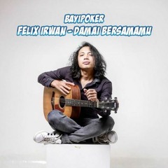 Felix irwan - Damai bersamamu (Cover)♥