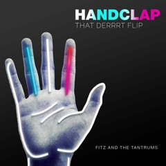 Fitz And The Tantrums - Handclap (That Derrrt Flip)