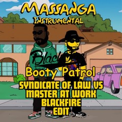 Massanga (Booty P) Vs Master At Work Vs Syndicate Of Law Blackfire Edit .