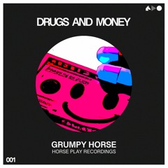 Grumpy Horse - Drugs and Money [Horse Play Recordings]