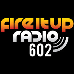Fire It Up Radio 602