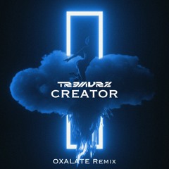 Tr3murz - Creator (OXALATE Remix)