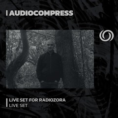 AUDIOCOMPRESS 'Live set for RadiOzora' | 30/11/2023