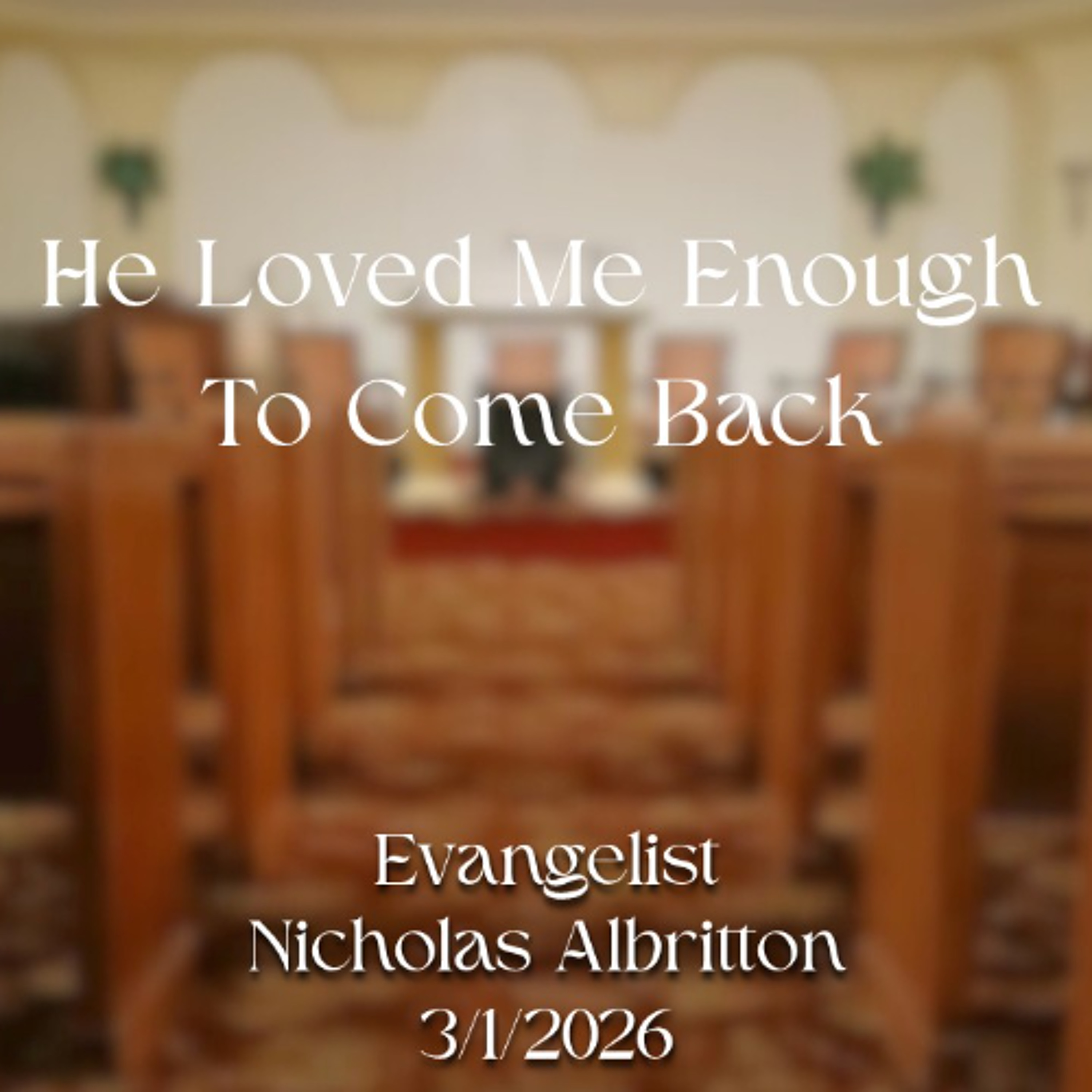 He Loved Me Enough To Come Back