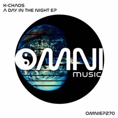 OUT NOW:  K-CHAOS - A DAY IN THE NIGHT EP (OmniEP270)