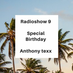 Radioshow 9 - Special Birthday Anthony Texx
