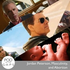 Episode 41 - Jordan Peterson, Masculinity, and Abortion