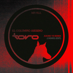 Toro - El Columpio Asesino (ANDRE VII REMIX) [GRIMEL EDIT] [FREE DOWNLOAD]