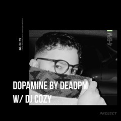 Dopamine by Deadpm w/ DJ Cozy - 05/02/21