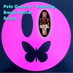 Pete Cannon - Butterfly (Break Doctor Remix)