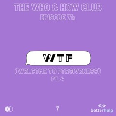 Episode 71: WTF (Welcome to Forgiveness, Pt. 4) - It Starts WIth You