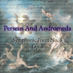 Symphonic Poem No. 3 Op. 8 "Perseus & Andromeda_"(Composition)