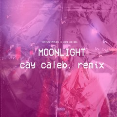 katus myles - moonlight (cay caleb. remix)