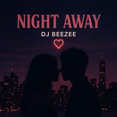 Night Away - Dj BEEZEE