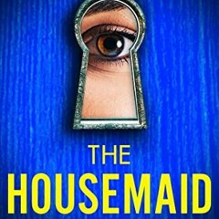 Pdf free^^ The Housemaid: An absolutely addictive psychological thriller with a jaw-dropping twist P