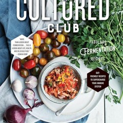 ✔Read⚡️ The Cultured Club: Fabulous Fermentation Recipes
