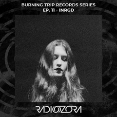 INRGD | Burning Trip Records series Ep. 11 | 07/09/2021