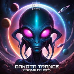 Dakota Trance - Enigma Echoes @Over Power Records