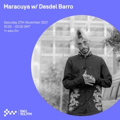 Maracuya w/ Desdel Barro | SWU.FM | 27/11/2021