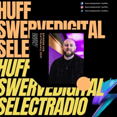 Swerve Digital w/ Huff on Select Radio - #028