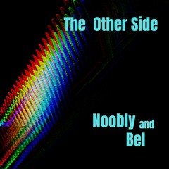 The Other Side   -   Noobly & Bel