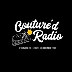 Couture'd Radio Episodes (Latest-Earliest)