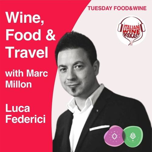 Ep. 972 Luca Federici | Wine, Food & Travel With Marc Millon