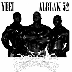 ALBLAK 52 - YEEI [BRYTE FACELESS REMIX]