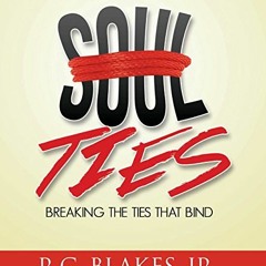 Access [PDF EBOOK EPUB KINDLE] Soul-Ties: Breaking the Ties That Bind by  R.C. Blakes